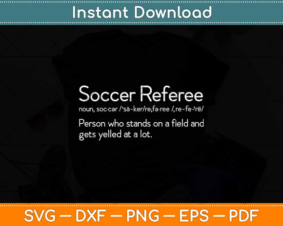 Best Hilarious Soccer Referee Definition Funny Svg Png Dxf Digital Cutting File