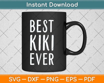 Best Kiki Ever Funny Mother's Day Svg Png Dxf Digital Cutting File