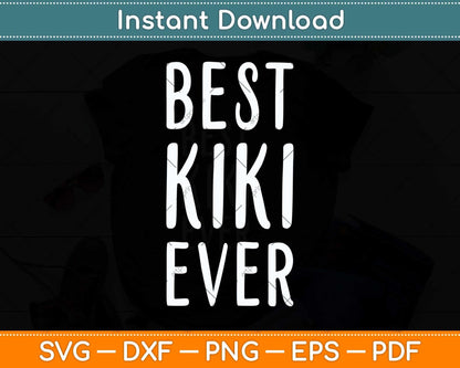 Best Kiki Ever Funny Mother's Day Svg Png Dxf Digital Cutting File