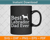 Best Labrador Lab Dad Ever Dog Lover Svg Png Dxf Digital Cutting File