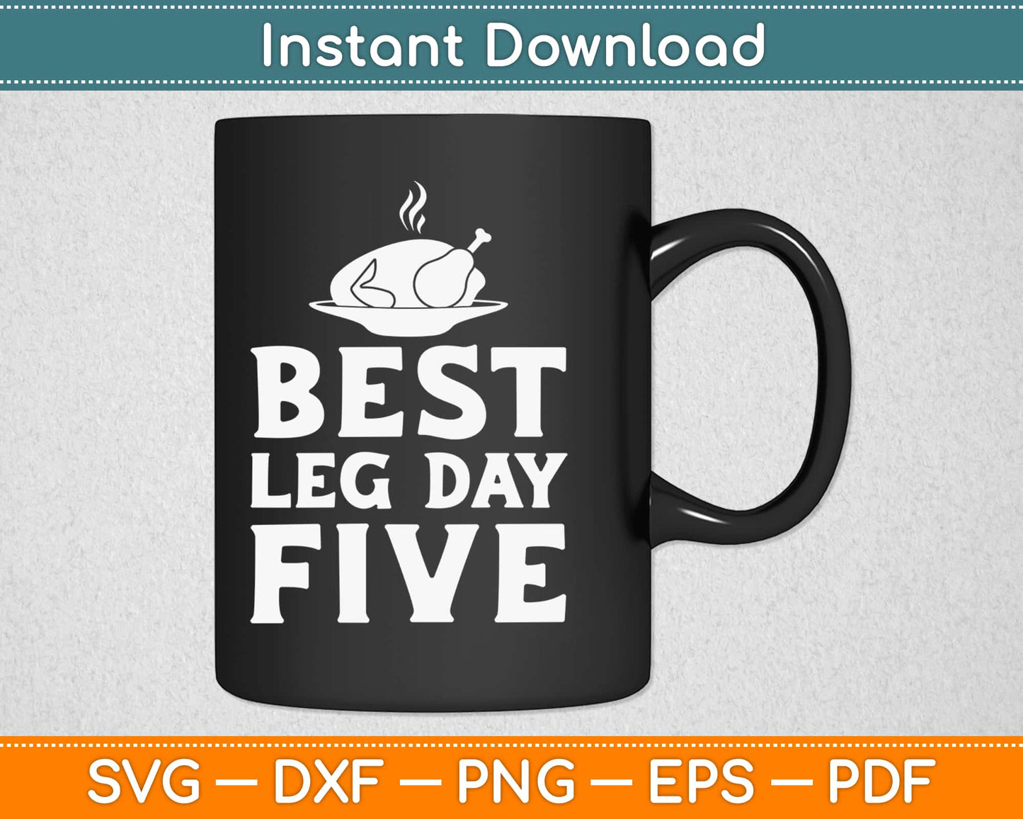 Best Leg Day Five Thanksgiving Svg Design Cricut Printable Cutting Files