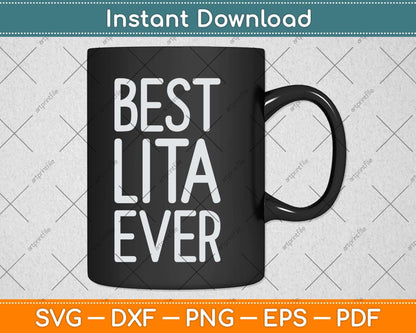 Best Lita Ever Funny Cool Mother's Day Svg Png Dxf Digital Cutting File