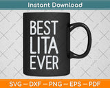 Best Lita Ever Funny Cool Mother's Day Svg Png Dxf Digital Cutting File