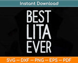 Best Lita Ever Funny Cool Mother's Day Svg Png Dxf Digital Cutting File