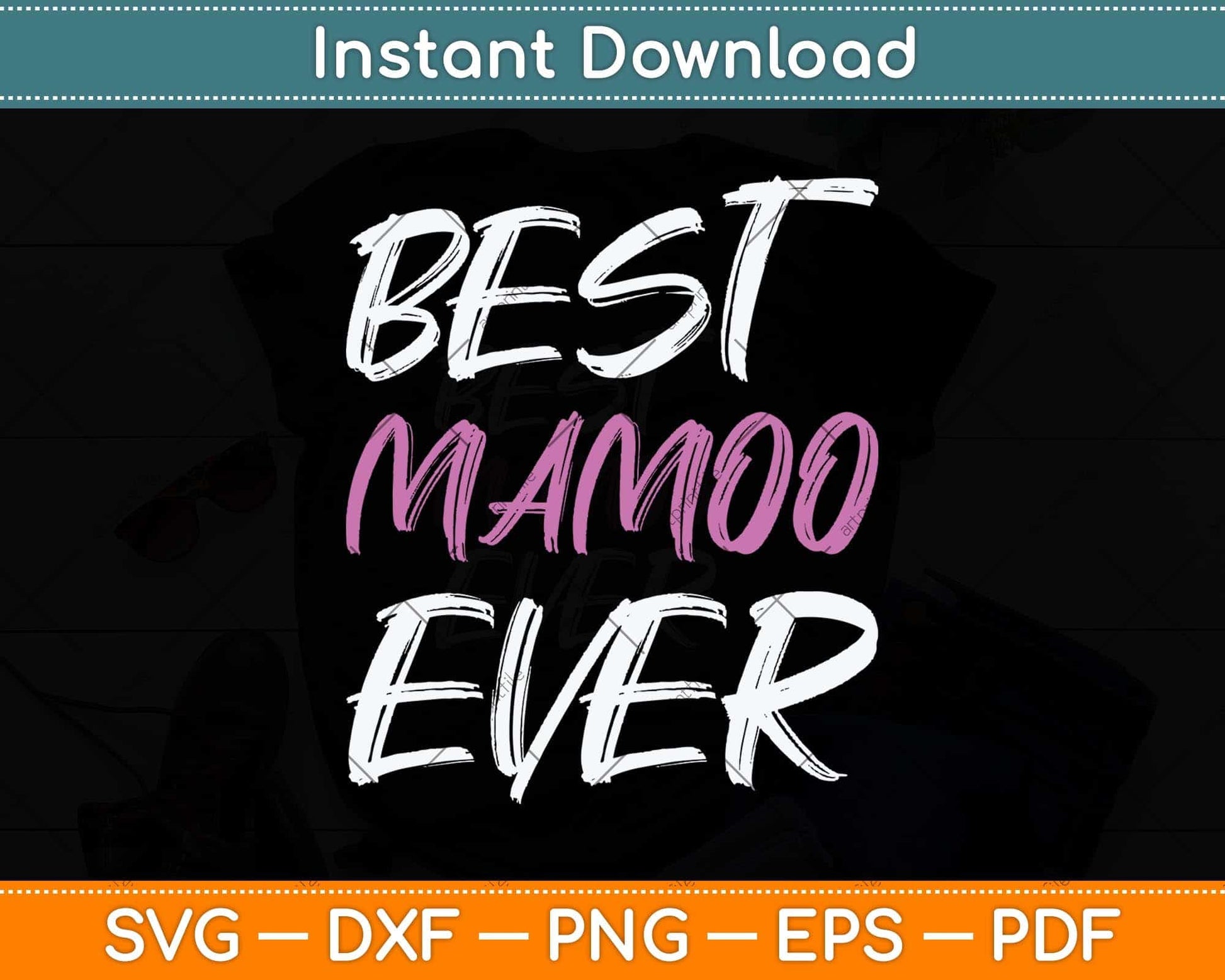 Best Mamoo Ever Cool Funny Mothers Day Svg Png Dxf Digital Cutting File