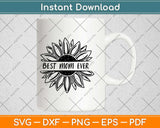 Best Mom Ever in Sunflower Svg Design Cricut Printable Cutting Files