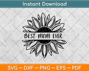 Best Mom Ever in Sunflower Svg Design Cricut Printable Cutting Files