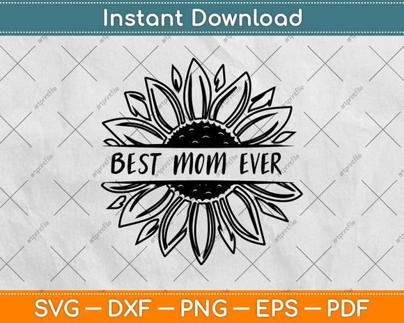 Best Mom Ever in Sunflower Svg Design Cricut Printable Cutting Files