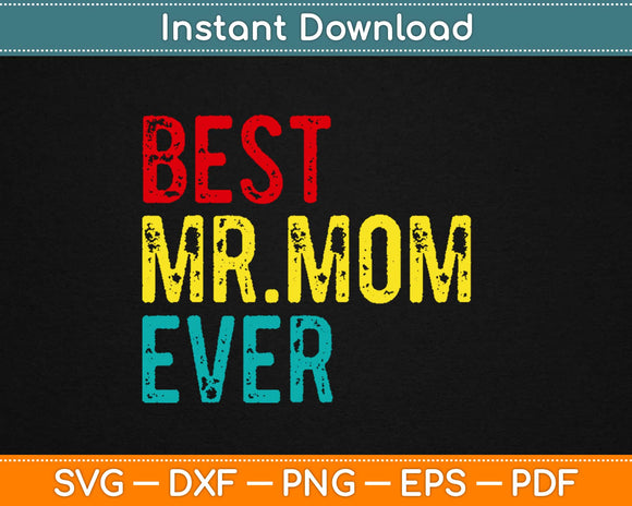 Best Mr. Mom Ever Svg Design Cricut Printable Cutting Files
