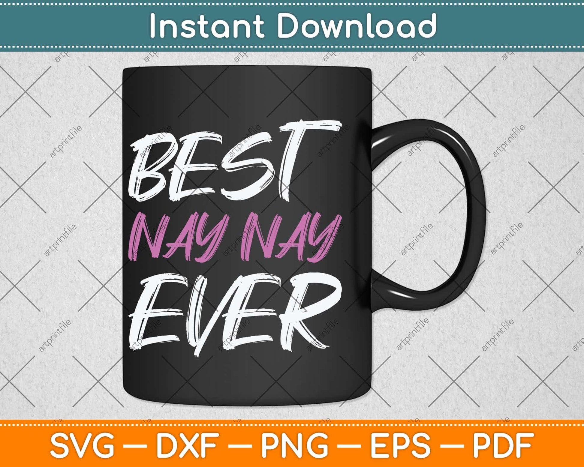 Best Nay-Nay Ever Cool Funny Mothers Day Svg Png Dxf Digital Cutting File