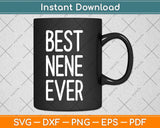 Best Nene Ever Funny Cool Mothers Day Svg Png Dxf Digital Cutting File