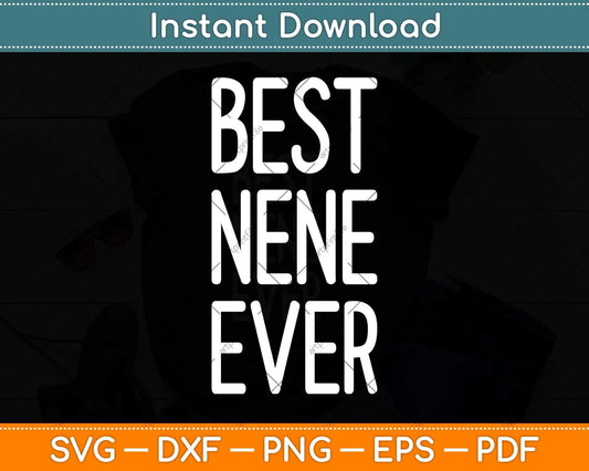 Best Nene Ever Funny Cool Mothers Day Svg Png Dxf Digital Cutting File