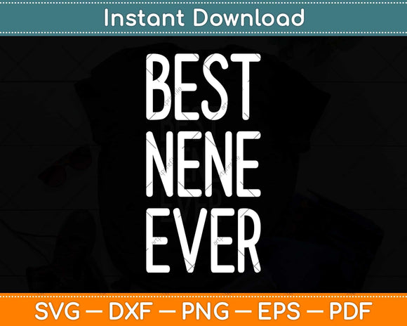 Best Nene Ever Funny Cool Mothers Day Svg Png Dxf Digital Cutting File