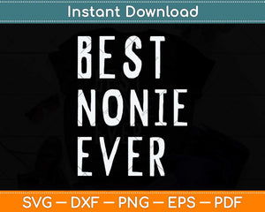 Best Nonie Ever Funny Cool Mothers Day Svg Png Dxf Digital Cutting File