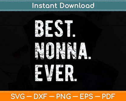 Best Nonna Ever Funny Grandma Mother's Day Svg Png Dxf Digital Cutting File