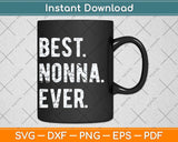 Best Nonna Ever Funny Grandma Mother's Day Svg Png Dxf Digital Cutting File