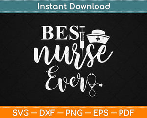 Best Nurse Ever Svg Design Cricut Printable Cutting Files