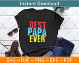 Best Papa Ever Grandpa Fathers Day Svg Png Dxf Digital Cutting File