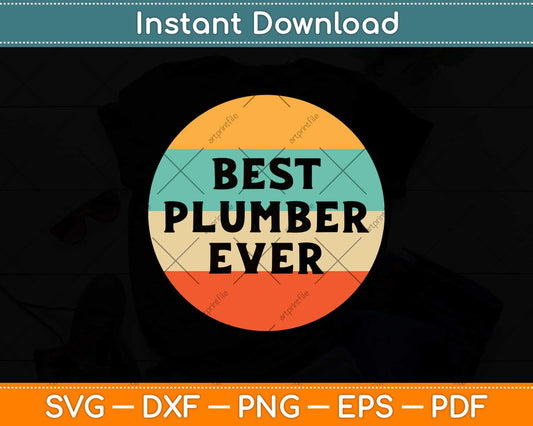 Best Plumber Ever Plumber Svg Png Dxf Digital Cutting File