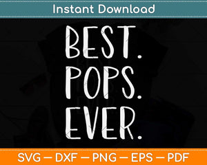 Best Pops Ever Grandpa Or Dad Svg Png Dxf Digital Cutting File