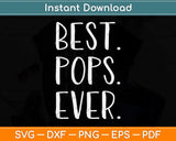 Best Pops Ever Grandpa Or Dad Svg Png Dxf Digital Cutting File