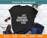 Best Smartass Bartender Ever Svg Png Dxf Digital Cutting File