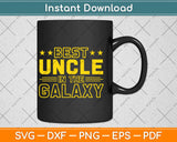 Best Uncle in the Galaxy Birthday Svg Design Cricut Printable Cutting Files