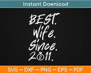 Best Wife Since 2011 Svg Design Cricut Printable Cutting Files