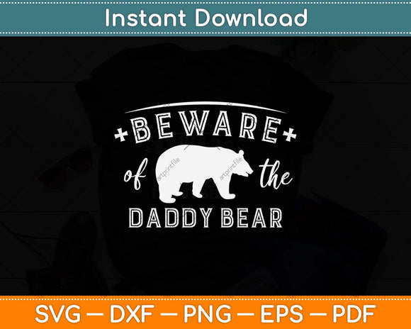 Beware Of The Daddy Bear Fathers Day Svg Png Dxf Digital Cutting File