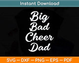 Big Bad Cheer Dad Funny Parent Father Svg Png Dxf Digital Cutting File