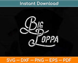 Big Poppa Hip Hop Dad Fathers Day Svg Png Dxf Digital Cutting File