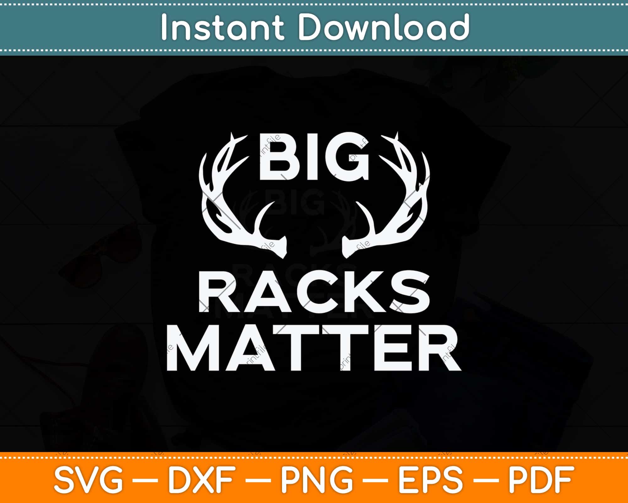 Big Racks Matter funny Deer Buck Hunting Svg Cutting File – artprintfile