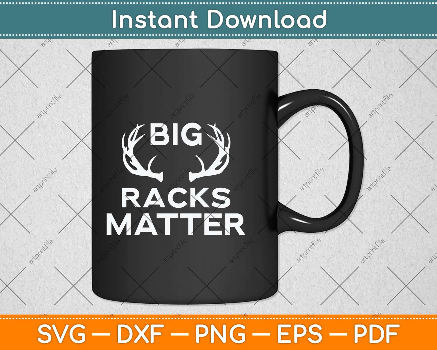 Big Racks Matter funny Deer Buck Hunting Svg Png Dxf Digital Cutting File