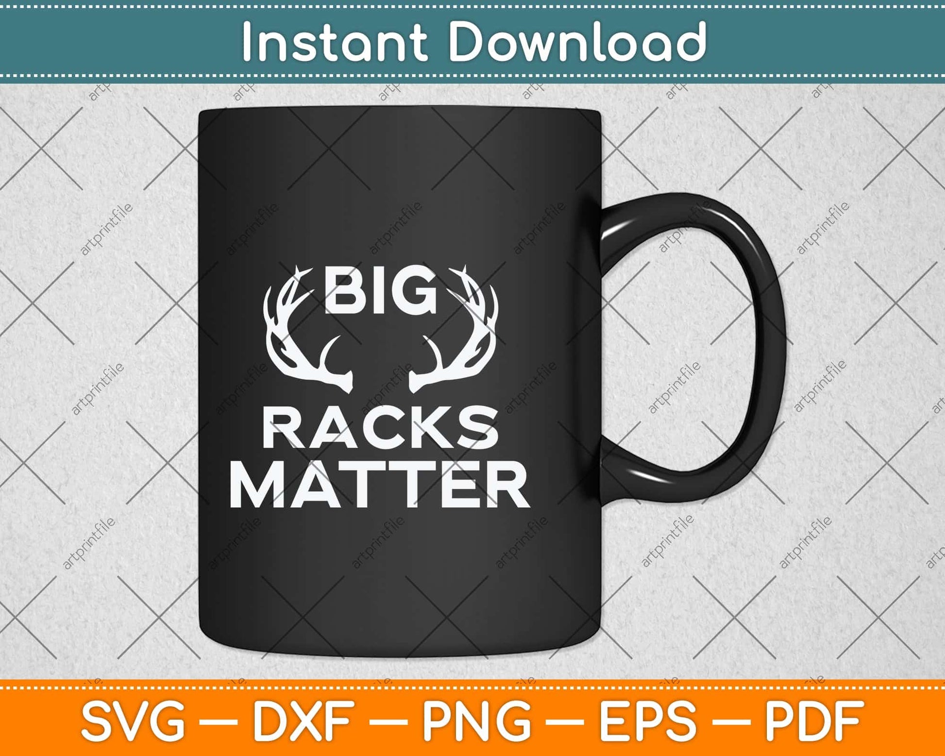 Big Racks Matter funny Deer Buck Hunting Svg Png Dxf Digital Cutting File