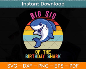 Big Sister of the Shark Birthday Sister Matching Family Svg Png Dxf Digital Cutting File