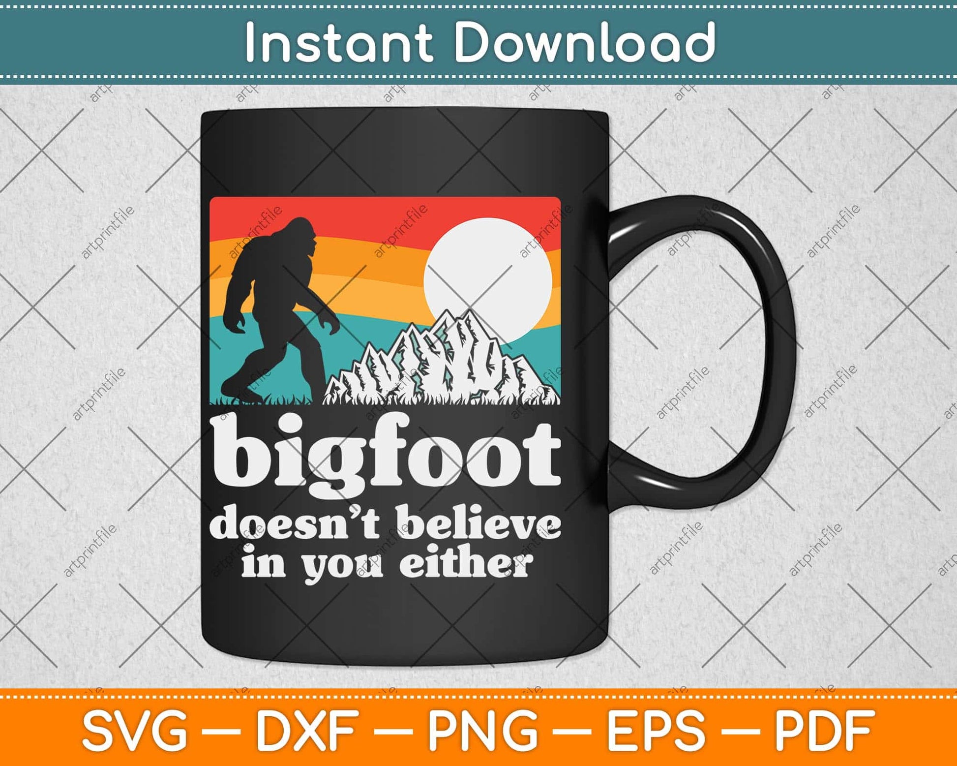 Bigfoot Doesn't Believe in You Either Funny Sasquatch Svg Png Dxf Digital Cutting File