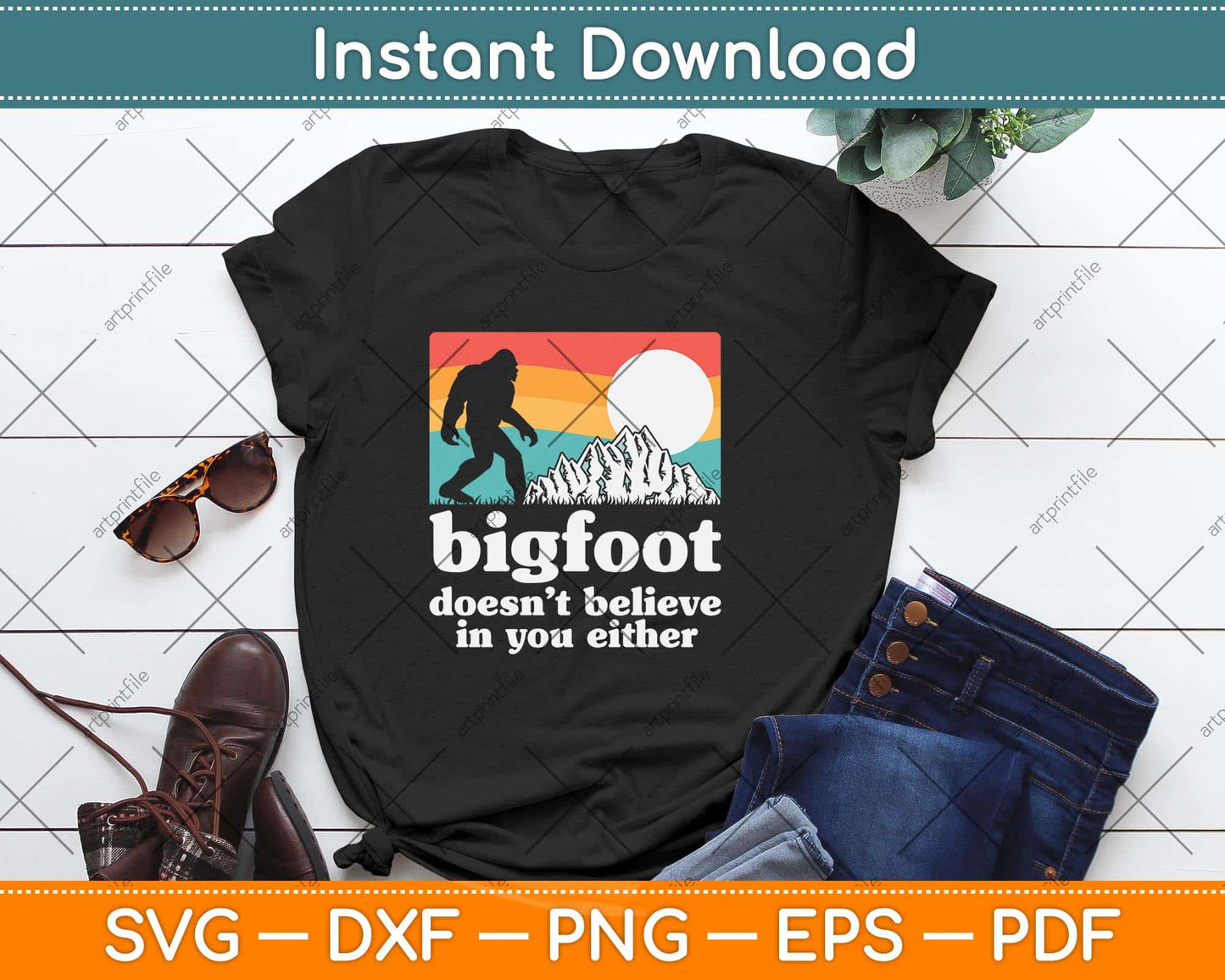 Bigfoot Doesn't Believe in You Either Funny Sasquatch Svg Png Dxf Digital Cutting File