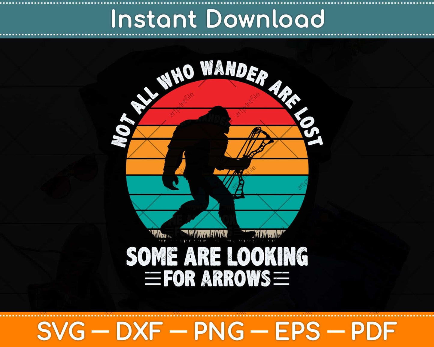 Bigfoot Not All Who Wander Are Lost Some Looking For Arrows Svg Png Dxf Cutting File