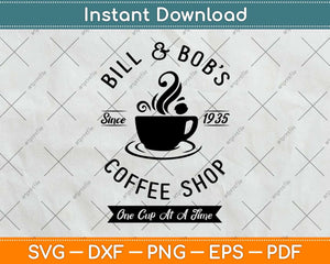 Bill and Bob's Coffee Shop Svg Design Cricut Printable Cutting Files