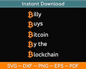 Billy Buys Bitcoin By The Blockchain Funny Crypto Hodl BTC Svg Png Dxf Cutting File