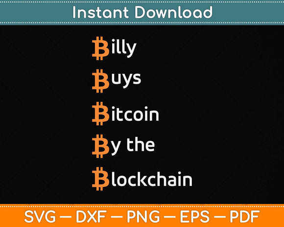 Billy Buys Bitcoin By The Blockchain Funny Crypto Hodl BTC Svg Png Dxf Cutting File