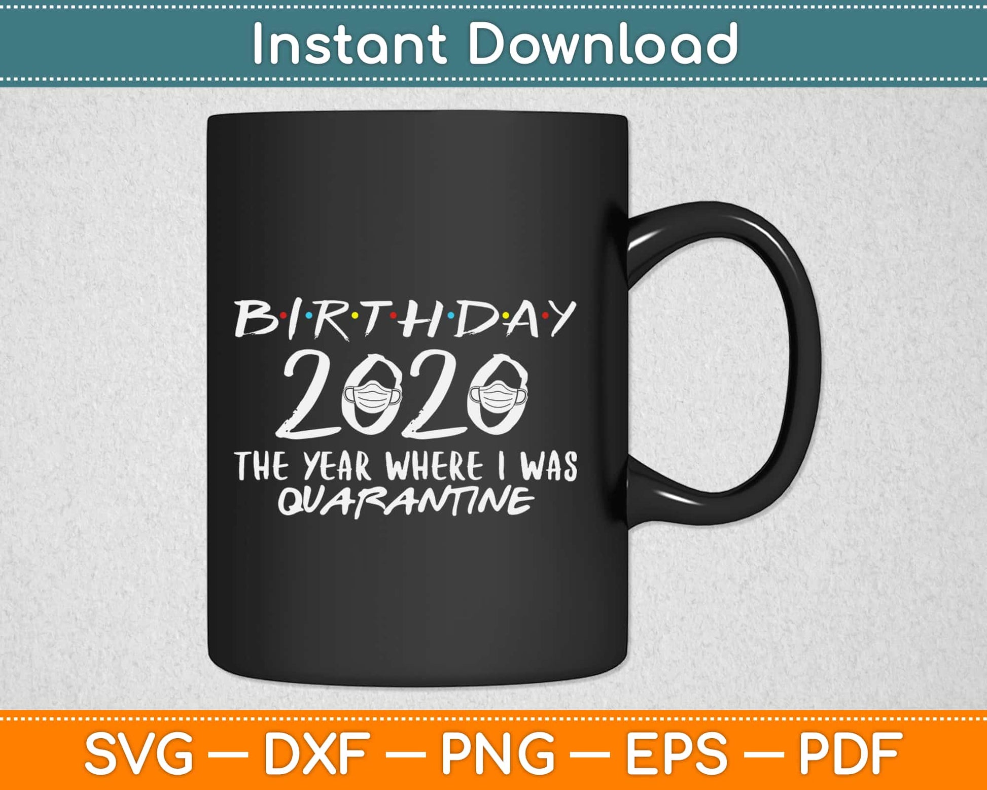 Birthday 2020 The One Where I was Quarantined Svg Design Cricut Cutting Files