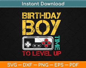 Birthday Boy Time To Level Up Video Gamer Svg Design Cricut Printable Cutting Files