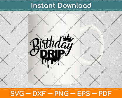 Birthday Drip Svg Design Cricut Printable Cutting Files