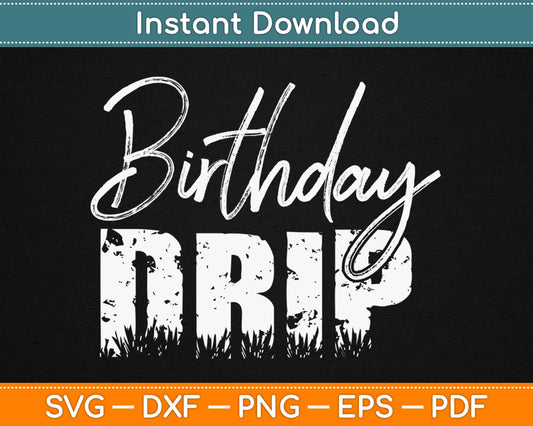 Birthday Drip Svg Design Cricut Printable Cutting Files