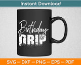 Birthday Drip Svg Design Cricut Printable Cutting Files