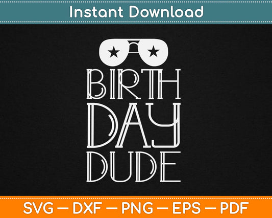 Birthday Dude Svg Design Cricut Printable Cutting Files