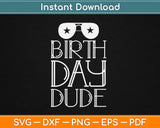 Birthday Dude Svg Design Cricut Printable Cutting Files