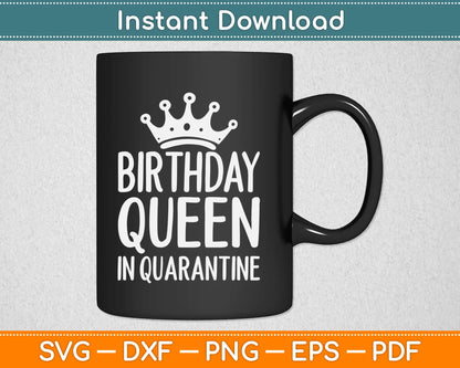 Birthday Queen in Quarantine Svg Png Design Cricut Printable Cutting Files