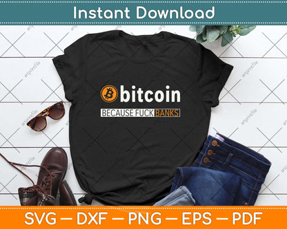 Bitcoin Because Fuck Banks Svg Png Dxf Digital Cutting File